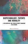 Biotechnology, Patents and Morality cover