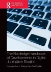 The Routledge Handbook of Developments in Digital Journalism Studies cover