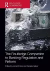 The Routledge Companion to Banking Regulation and Reform cover