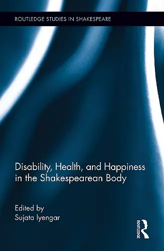 Disability, Health, and Happiness in the Shakespearean Body cover