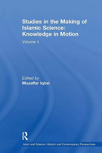 Studies in the Making of Islamic Science: Knowledge in Motion cover