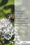 Placing Nature on the Borders of Religion, Philosophy and Ethics cover