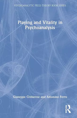 Playing and Vitality in Psychoanalysis cover