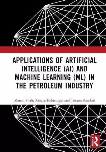 Applications of Artificial Intelligence (AI) and Machine Learning (ML) in the Petroleum Industry cover