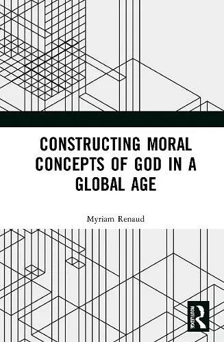 Constructing Moral Concepts of God in a Global Age cover