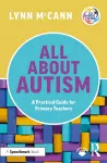 All About Autism: A Practical Guide for Primary Teachers cover