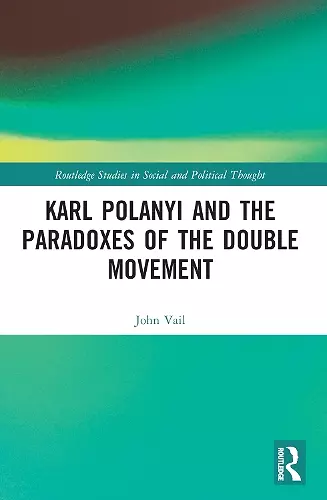 Karl Polanyi and the Paradoxes of the Double Movement cover