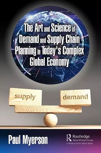 The Art and Science of Demand and Supply Chain Planning in Today's Complex Global Economy cover