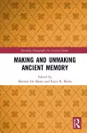 Making and Unmaking Ancient Memory cover