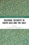 Regional Security in South Asia and the Gulf cover