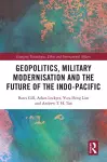 Geopolitics, Military Modernisation and the Future of the Indo-Pacific cover