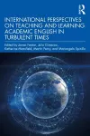 International Perspectives on Teaching and Learning Academic English in Turbulent Times cover