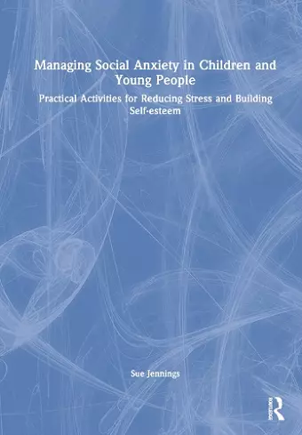 Managing Social Anxiety in Children and Young People cover