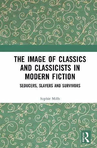 The Image of Classics and Classicists in Modern Fiction cover