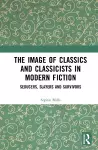 The Image of Classics and Classicists in Modern Fiction cover