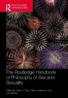The Routledge Handbook of Philosophy of Sex and Sexuality cover