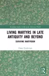 Living Martyrs in Late Antiquity and Beyond cover