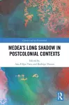 Medea’s Long Shadow in Postcolonial Contexts cover