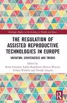 The Regulation of Assisted Reproductive Technologies in Europe cover