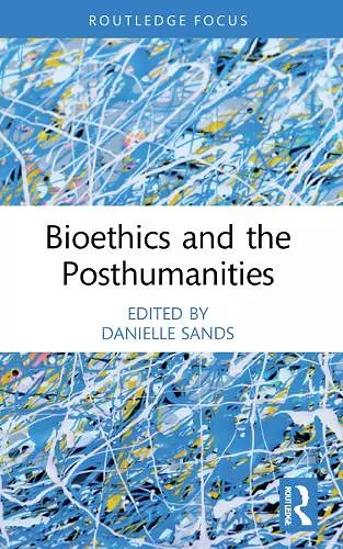 Bioethics and the Posthumanities cover