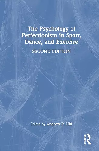 The Psychology of Perfectionism in Sport, Dance, and Exercise cover