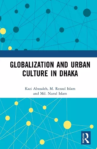 Globalization and Urban Culture in Dhaka cover