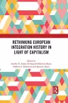 Rethinking European Integration History in Light of Capitalism cover