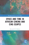 Space and Time in African Cinema and Cine-scapes cover