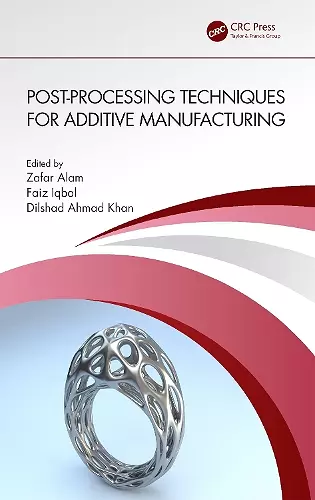 Post-processing Techniques for Additive Manufacturing cover