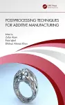 Post-processing Techniques for Additive Manufacturing cover