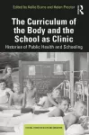 The Curriculum of the Body and the School as Clinic cover