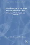 The Curriculum of the Body and the School as Clinic cover