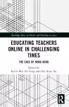 Educating Teachers Online in Challenging Times cover