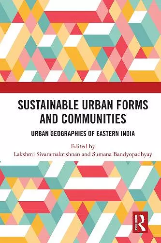 Sustainable Urban Forms and Communities: Urban Geographies of Eastern India cover