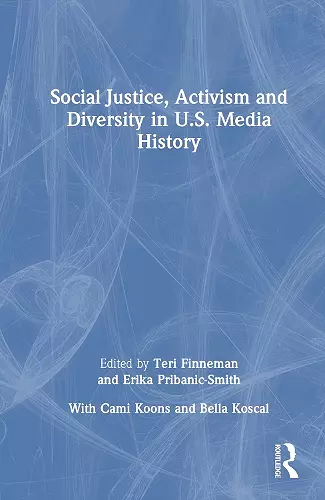 Social Justice, Activism and Diversity in U.S. Media History cover