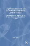 Legal Consciousness and the Rule of Law in Post-Conflict Societies cover