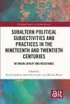 Subaltern Political Subjectivities and Practices in the Nineteenth and Twentieth Centuries cover