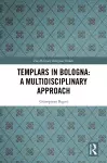 Templars in Bologna: A Multidisciplinary Approach cover