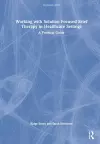 Working with Solution Focused Brief Therapy in Healthcare Settings cover