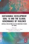 Sustainable Development Goal 16 and the Global Governance of Violence cover