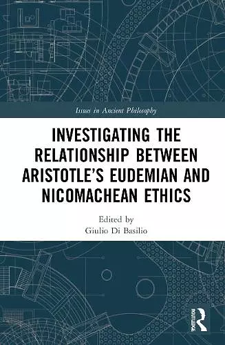 Investigating the Relationship Between Aristotle’s Eudemian and Nicomachean Ethics cover