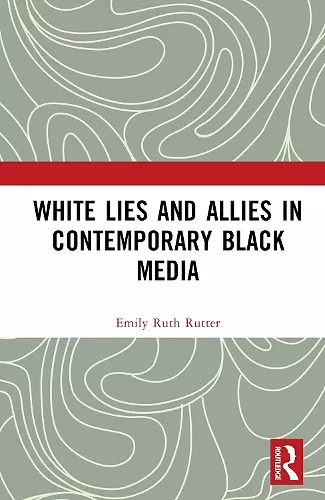 White Lies and Allies in Contemporary Black Media cover