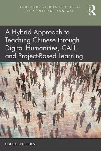 A Hybrid Approach to Teaching Chinese through Digital Humanities, CALL, and Project-Based Learning cover