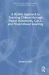 A Hybrid Approach to Teaching Chinese through Digital Humanities, CALL, and Project-Based Learning cover