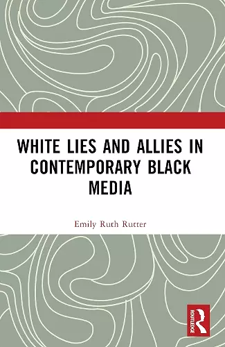 White Lies and Allies in Contemporary Black Media cover