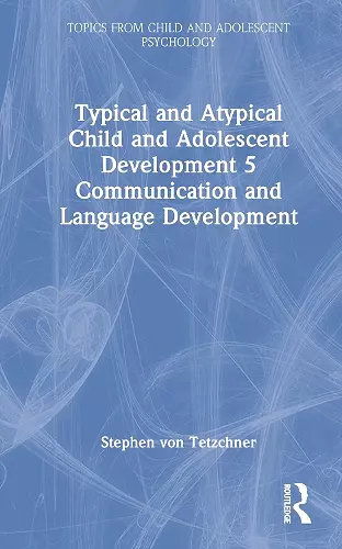 Typical and Atypical Child and Adolescent Development 5 Communication and Language Development cover