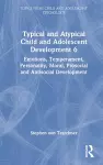 Typical and Atypical Child and Adolescent Development 6 Emotions, Temperament, Personality, Moral, Prosocial and Antisocial Development cover