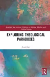 Exploring Theological Paradoxes cover