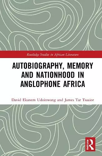 Autobiography, Memory and Nationhood in Anglophone Africa cover