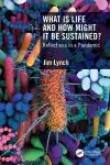 What Is Life and How Might It Be Sustained? cover